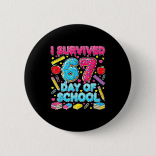 I Survived 67 Days Of School Six Seven Meme Teache 6 Cm Round Badge