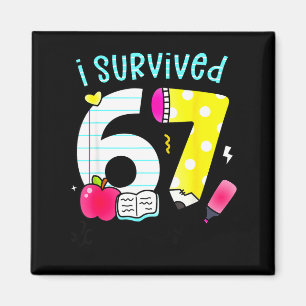 I Survived 67 Days Of School Six Seven Meme Teache Magnet