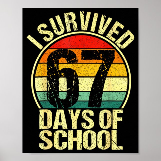 I Survived 67 Days Of School Six Seven Meme Teache Poster (Front)
