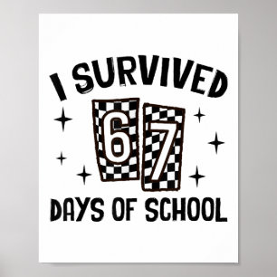 I Survived 67 Days Of School Six Seven Meme Teache Poster