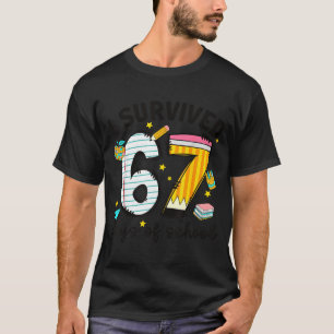 I Survived 67 Days Of School Six Seven Meme Teache T-Shirt