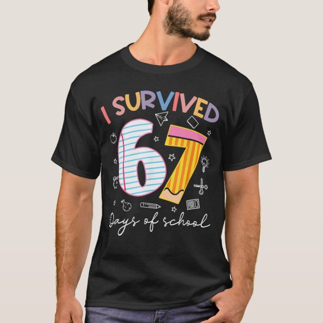 I Survived 67 Days of School Six Seven Meme Teache T-Shirt (Front)