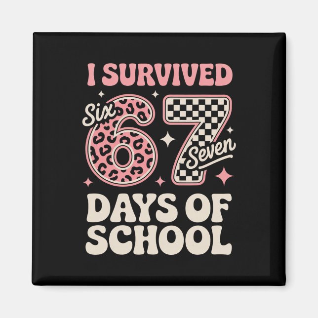 I Survived 67 Days Of School Six Seven Students Te Magnet (Front)