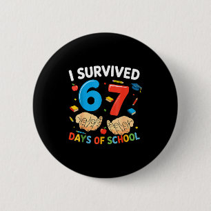 I Survived 67 Days Of School Six Seven Teacher Cut 6 Cm Round Badge