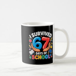 I Survived 67 Days Of School Six Seven Teachers St Coffee Mug