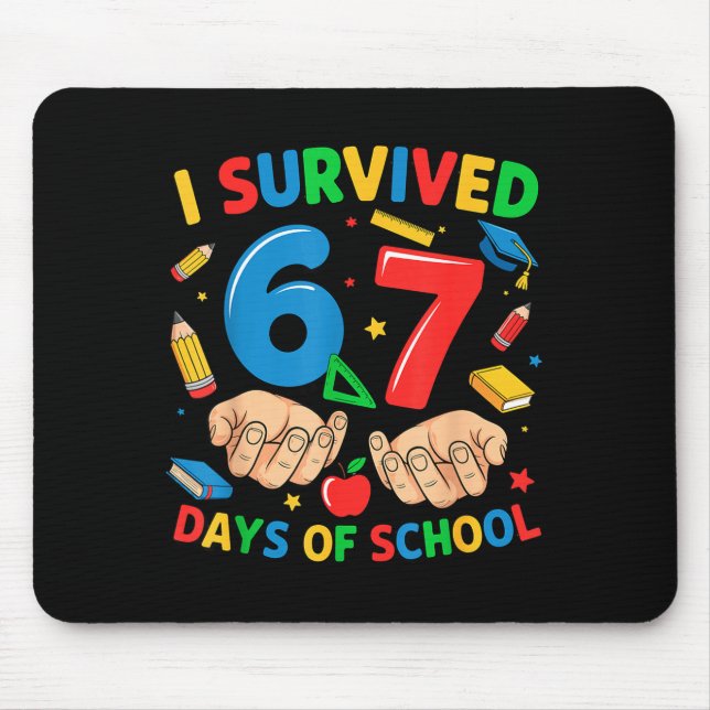 I Survived 67 Days Of School Six Seven Teachers St Mouse Pad (Front)