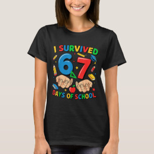 I Survived 67 Days Of School Six Seven Teachers St T-Shirt