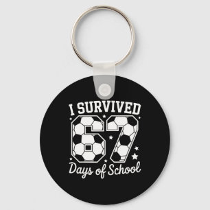 I Survived 67 Days Of School Soccer Enthusiast Stu Key Ring