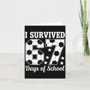 I Survived 67 Days Of School Soccer Style Teacher Card