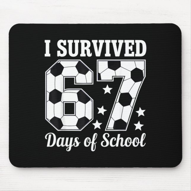 I Survived 67 Days Of School Soccer Style Teacher  Mouse Pad (Front)