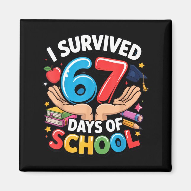 I Survived 67 Days Of School Student Fun Vibe End  Magnet (Front)