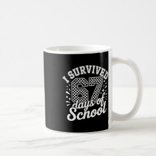 I Survived 67 Days Of School Students Teachers 100 Coffee Mug