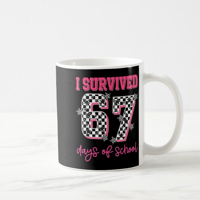 I Survived 67 Days Of School Students Teachers 100 Coffee Mug (Right)