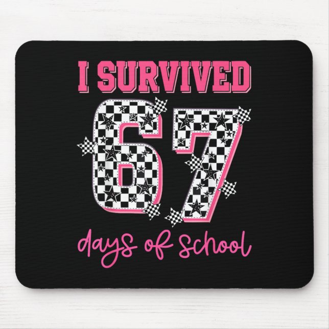 I Survived 67 Days Of School Students Teachers 100 Mouse Pad (Front)