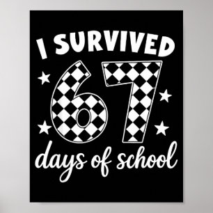 I Survived 67 Days Of School Students Teachers 100 Poster