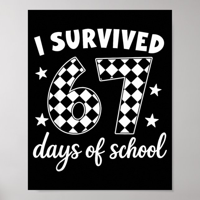 I Survived 67 Days Of School Students Teachers 100 Poster (Front)