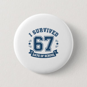 I Survived 67 Days Of School Students Teachers 67 6 Cm Round Badge