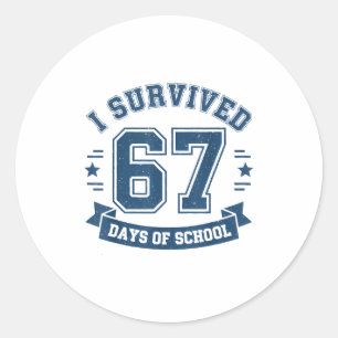 I Survived 67 Days Of School Students Teachers 67 Classic Round Sticker