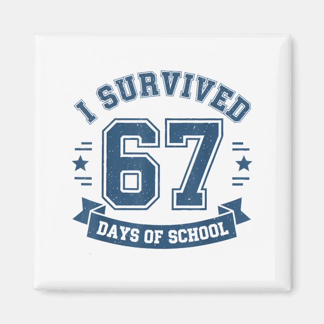 I Survived 67 Days Of School Students Teachers 67  Magnet (Front)