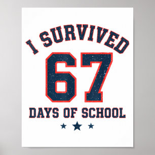 I Survived 67 Days Of School Students Teachers 67  Poster