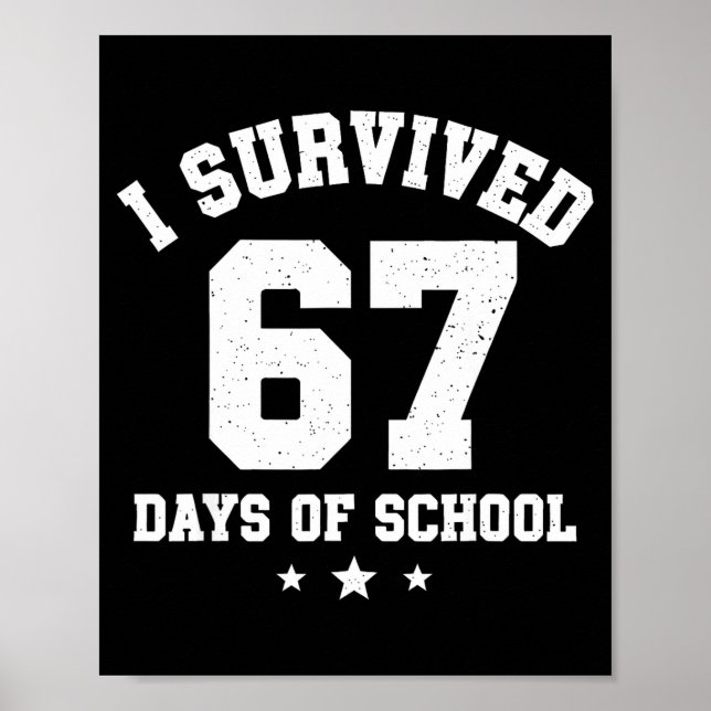 I Survived 67 Days Of School Students Teachers 67  Poster (Front)