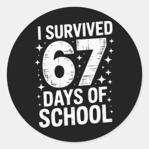 I Survived 67 Days Of School Students Teachers 6 7 Classic Round Sticker