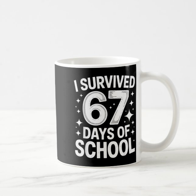 I Survived 67 Days Of School Students Teachers 6 7 Coffee Mug (Right)