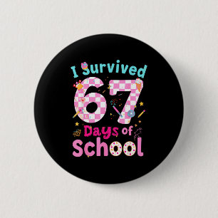 I Survived 67 Days Of School Students Teachers Cut 6 Cm Round Badge