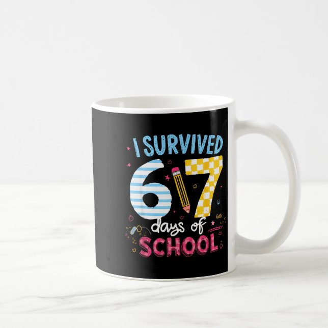 I Survived 67 Days Of School Students Teachers Six Coffee Mug (Right)