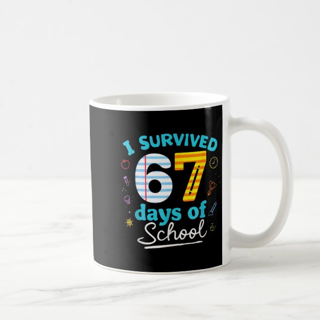 I Survived 67 Days Of School Students Teachers Six Coffee Mug (Right)