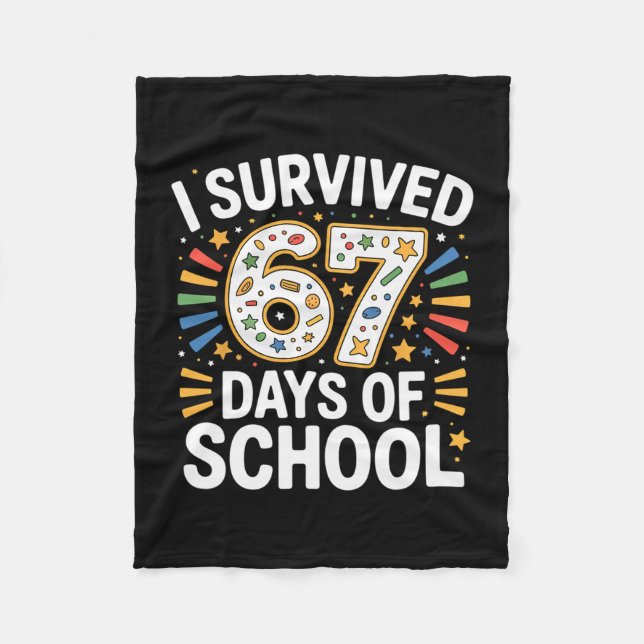I Survived 67 Days Of School Teacher Student Humor Fleece Blanket (Front)