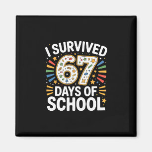 I Survived 67 Days Of School Teacher Student Humor Magnet