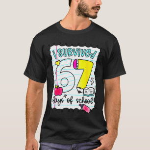 I Survived 67 Days Of School Teacher Student Six S T-Shirt
