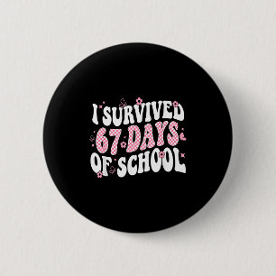 I Survived 67 Days Of School Teachers Kid 67 Slang 6 Cm Round Badge