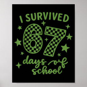 I Survived 67 Days Of School Teachers Student, Fun Poster