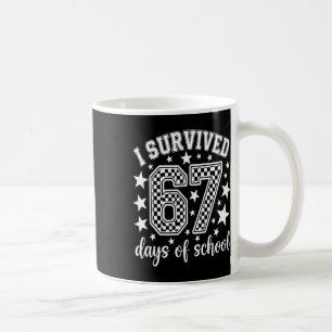 I Survived 67 Days Of School Teachers Students _10 Coffee Mug