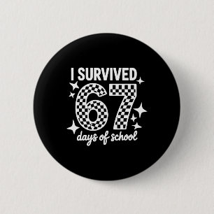 I Survived 67 Days Of School Teachers Students _2 6 Cm Round Badge