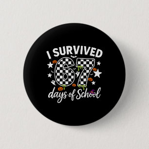 I Survived 67 Days Of School Teachers Students _4 6 Cm Round Badge