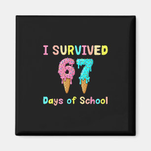I Survived 67 Days Of School Teachers Students 67 Magnet