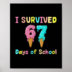 I Survived 67 Days Of School Teachers Students 67  Poster
