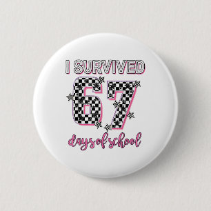 I Survived 67 Days Of School Teachers Students 6 7 Cm Round Badge