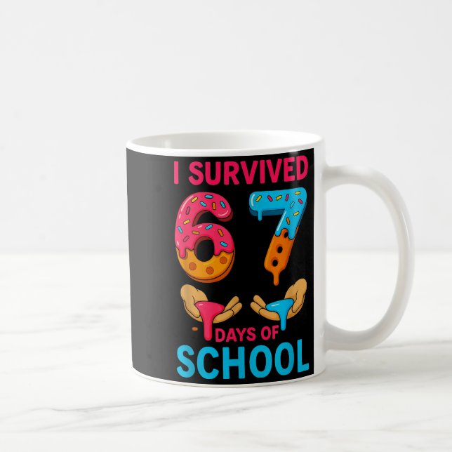 I Survived 67 Days Of School Teachers Students 6 7 Coffee Mug (Right)