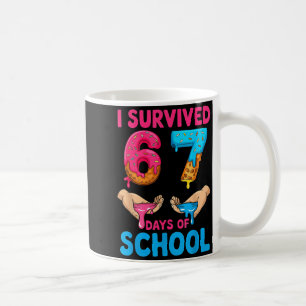 I Survived 67 Days Of School Teachers Students 6 7 Coffee Mug