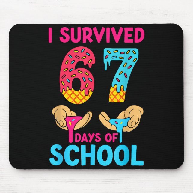 I Survived 67 Days Of School Teachers Students 6 7 Mouse Pad (Front)