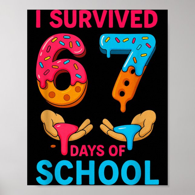 I Survived 67 Days Of School Teachers Students 6 7 Poster (Front)