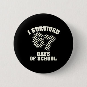 I Survived 67 Days Of School Teachers Students _7  6 Cm Round Badge