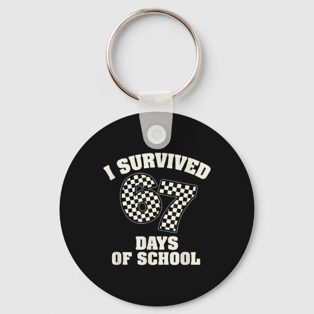 I Survived 67 Days Of School Teachers Students _7  Key Ring (Front)
