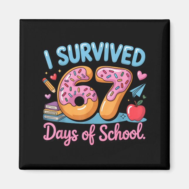 I Survived 67 Days Of School - Teachers Students D Magnet (Front)