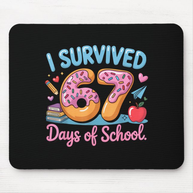 I Survived 67 Days Of School - Teachers Students D Mouse Pad (Front)