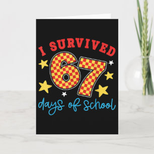 I Survived 67 Days Of School Teachers Students Fun Card